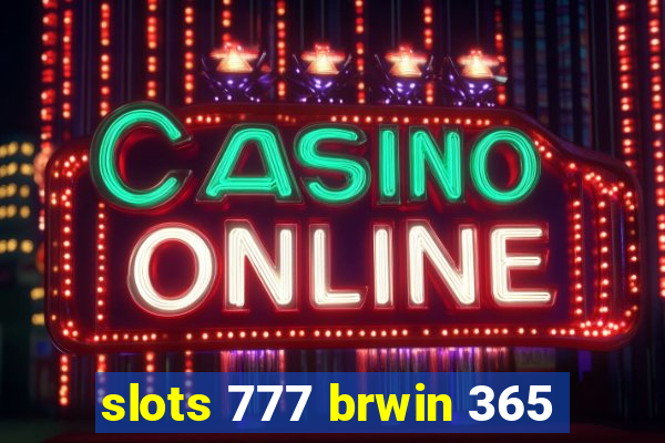 slots 777 brwin 365